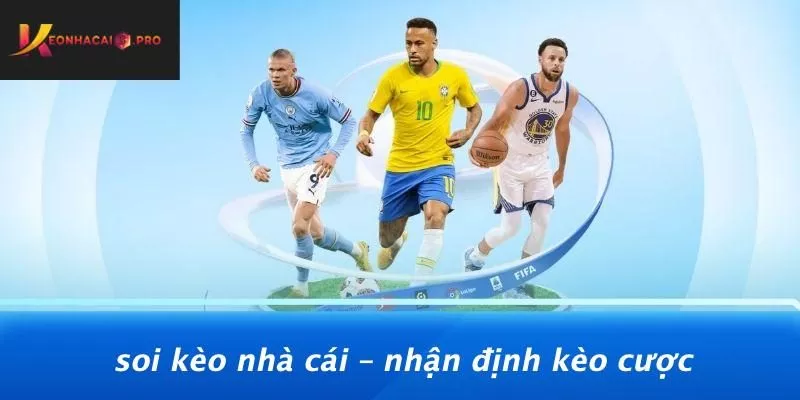 Soi Kèo Nhà Cái – Nhận Định Kèo Cược