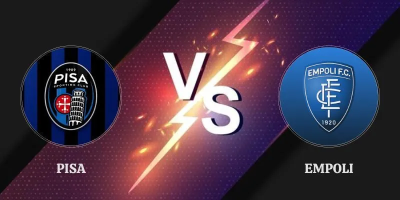 Nhận Định Pisa vs Empoli 23h00 Ngày 17/08 Derby Vùng Tuscany